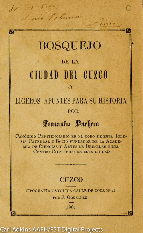 Bosqueo de la ciudad del Cruzo [i.e. Cuzco], ó, Ligeros apuntes para su historia