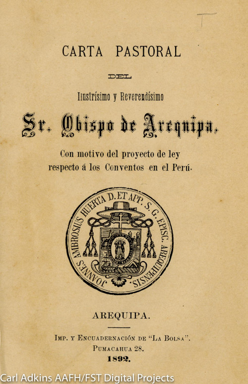Carta pastoral del Ilustrísimo y Reverendísimo Sr. Juan Ambrosio Huerto con motivo del proyecto de ley respecto á los conventos en el Perú.