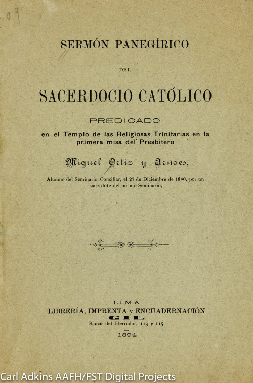 Sermón panegírico del sacerdocio católico predicado en el templo de las religiosas Trinitarias en la primera misa del prebístero D. Miguel Ortiz y Arnaez alumno del Seminario Conciliar el 27 de diciembre de 1860