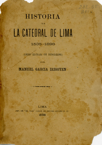 Historia de la Catedral de Lima 1535-1898 (edicion ilustrada con fotograbados) por Manuel Garcia Irigoyen