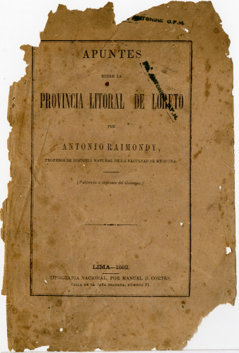 Apuntes sobre la provincia litoral de loreto por Antonio Raimondy profesor de historia natural de la facultad de medicina