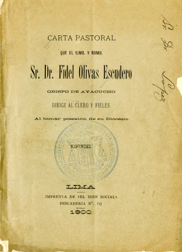 Carta pastoral que el Ilmo. y Rdmo. Sr. Dr. Fidel Olivas Escudero obispo de Ayacucho dirige al clero y fieles al tomar posesión de su diócesis.