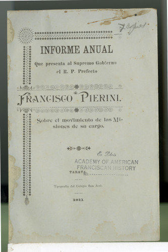 172 Informe Anual que presenta al Supremo Gobierno • R. P. prefecto Francisco Pierini. Sobre el movimiento de misones de su cargo.