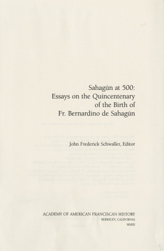 12 Sahagun at 500: Essays on the Quincentenary
of the Birth of Fr. Bernardino de Sahagún