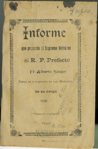 163 Informe que presenta al Supremo Gobierno el R. P. Prefecto Fr. Alberto Singer sorbe bu movimiento de las misiones de su cargo 1928.