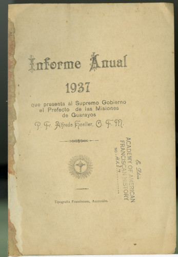 Informe Anual 1937 que presenta al Supremo Gobierno el Profecto de las Misiones de Guaray0. P. Fr. Aireds Ficeller. O. F. M.