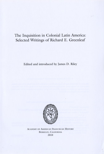8 The Inquisition in Colonial Latin America: Selected Writings of Richard E. Greenleaf
Edited and introduced by James D. Riley