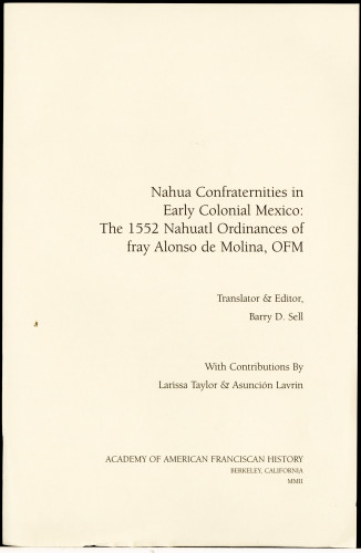 1 Nahua Confraternities in Early Colonial Mexico: The 1552 Nahuatl Ordinances of
fray Alonso de Molina, OFM