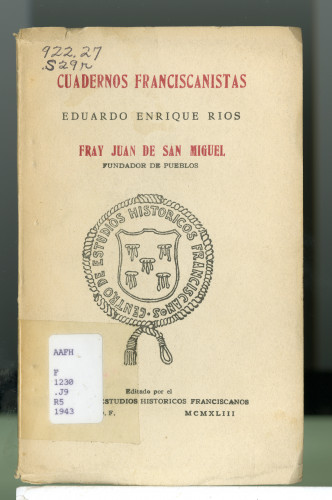 179 Cuadernos Franciscanistas Eduardo Enrique Ríos fray Juan de San Miguel pundador de pueblos
