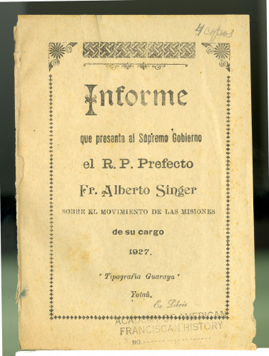 164 Informe que presenta al Supremo Gobierno el R. P. Prefecto Fr. Alberto Singer sorbe bu movimiento de las misiones de su cargo 1927