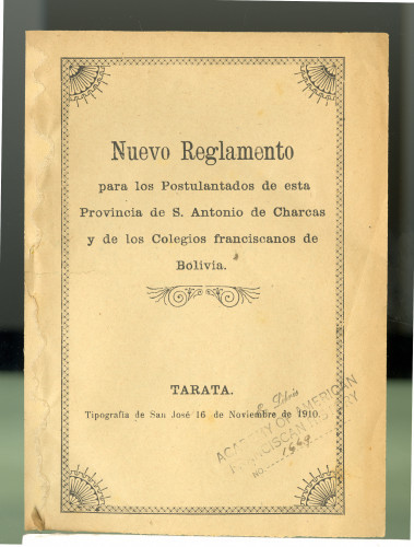 277 Nuevo Reglamento para los Postulantados de esta Provincia de S. Antonio de Charcas y de los Colegios franciscanos de
Bolivia.