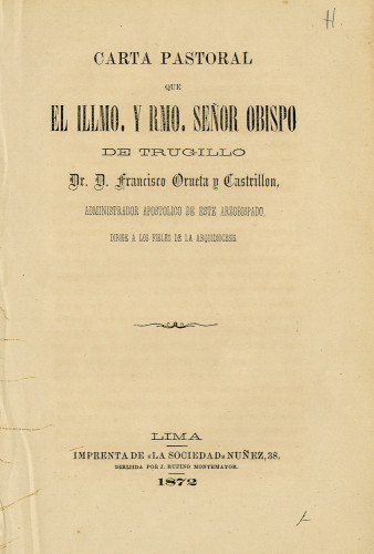Carta pastoral que el Illmo. y Rmo. Señor Obispo de Trugillo Dr. D. Francisco Orueta y Castrillón, administrador apostólico de este arzobispado, dirige a los fieles de la arquidiócesis.
