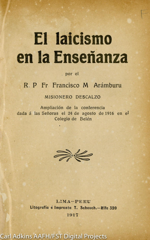 El laicismo en la enseñanza por el R P Fr. Francisco M. Arámburu, misionero descalzo ampliación de la conferencia dada a las señoras el 24 de agosto de 1916 en el Colegio de Belén