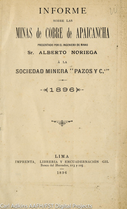 Informe sobre las minas de cobre de Apaicancha presentado por e Ingeniero de Minas Sr Alberto Noriega a la Sociedad Minera 