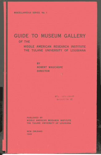 18 Guide to Museum Gallery
of the Middle American Research Institute
the Tulane University of Louisiana
by Robert Wauchope, director