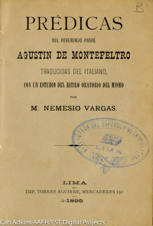 Predicas del reverendo padre Agustin de Montefeltro Traducidas del italiano con un estudio del estilo oratorio del mismo por m nemesio vargas