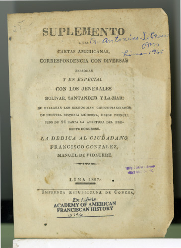 199 Suplemento a las cartas Americanas,
correspondencia con diversas personas y en especial
con los jenerales Bolivar, santander y la. mar