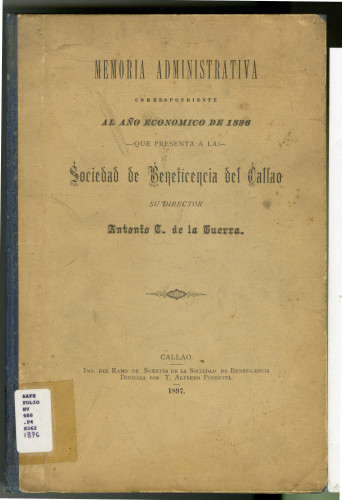 253 Memoria Advinistrativa correspondiente al año economico de 1896
-:que presenta a la: -
Socieidad de beneficencia del Gallao su director Antonio C. de la Guerra.