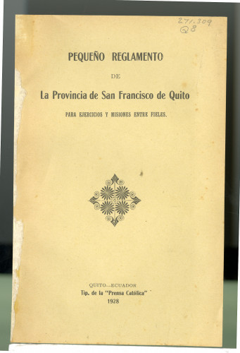 265 Pequeño Reglamento de la Provincia de San Francisco de Quito
para ejercicios y Misiones entre fieles
