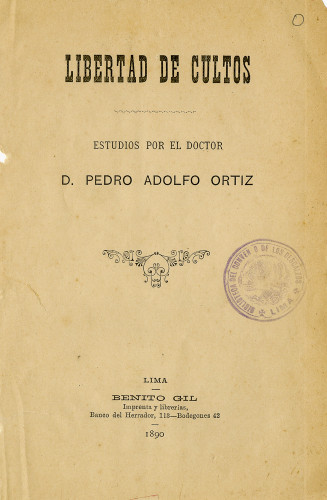 Libertad de cultos; estudios por el Doctor D. Pedro Adolfo Ortiz