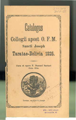 269 Catalogus Catalogus Collegii apost O. F. M. Sancti Joseph Taratae-Bolivia 1925. Cara et opero P. Damasi Sartori Com. Glis.
