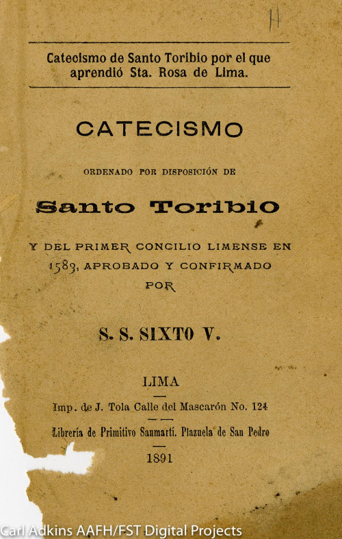 Catecismo mayor ordenado por Santo Toribio y aprobado por el primer Concilio Limense en 1583 confirmado por S.S. Sixto V