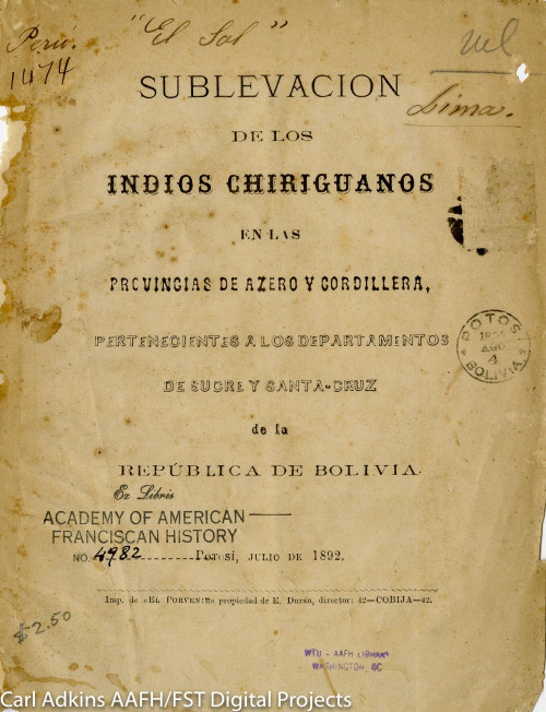 Sublevacion de los Indios Chiriguanos en las provincias de azero y cordillera pertenecientes a los departamentos de sucre y Santo-Cruz de la Republica de Bolivia