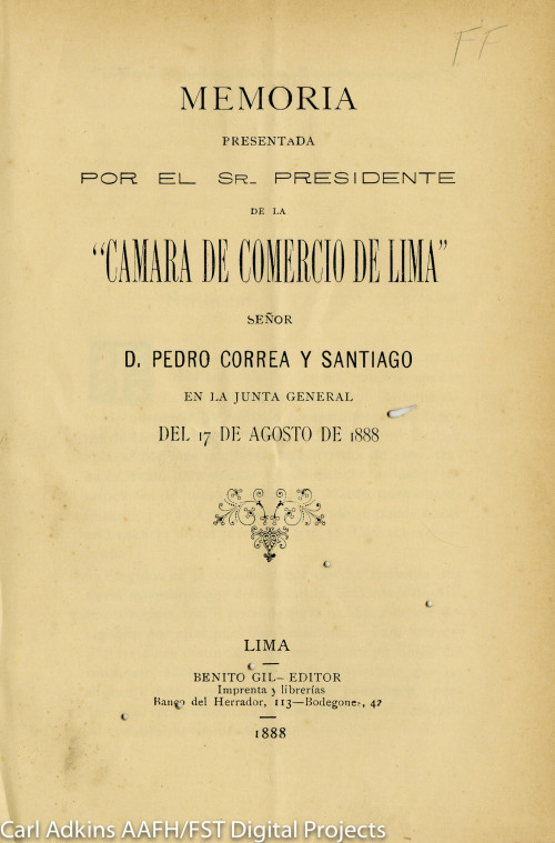 Memoria presentada por el Sr Presidente de la Cámara de Comercio de Lima Señor D. Pedro Correa y Santiago en la Junta General del 17 de agosto de 1888